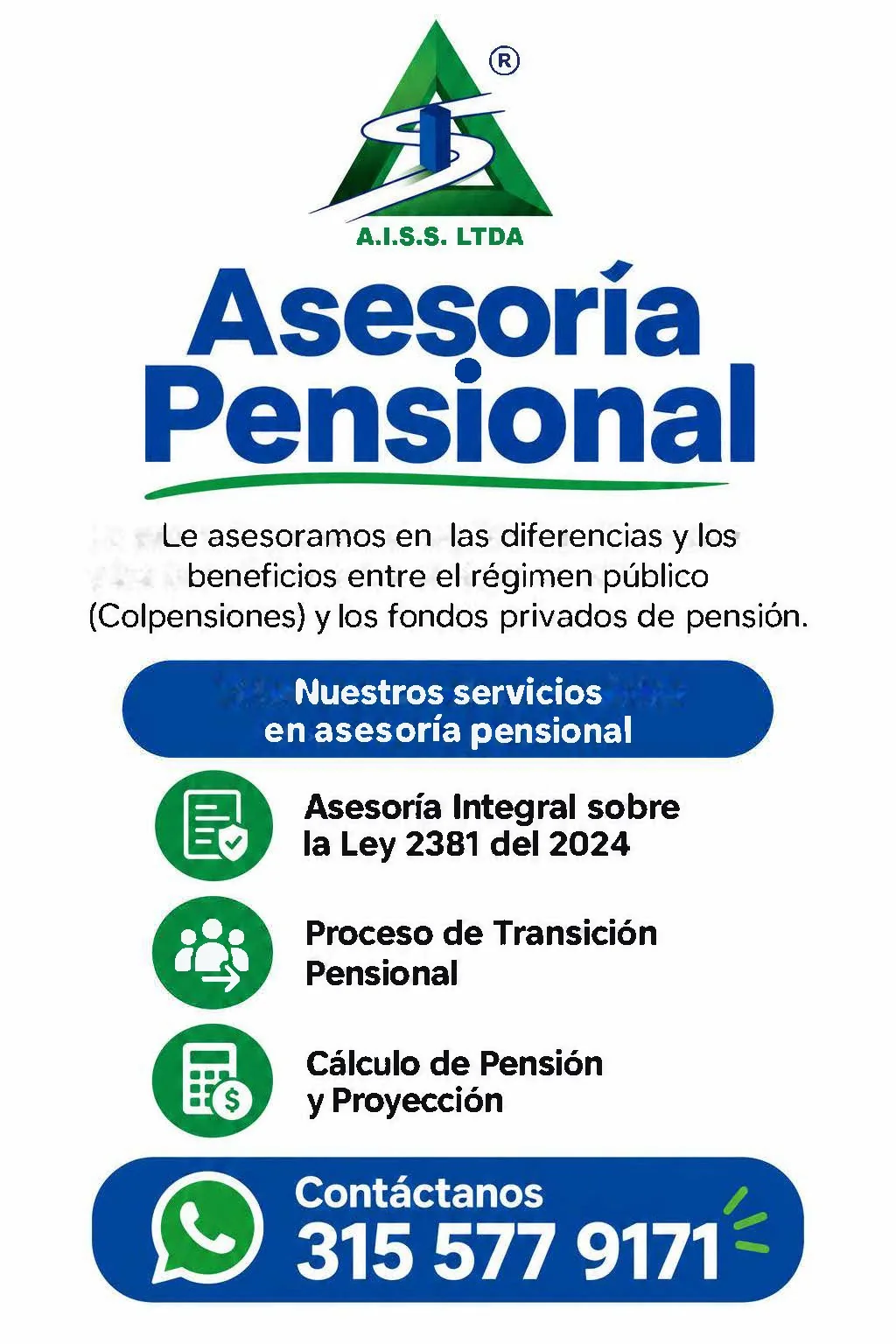 Flyer de A.I.S.S. Ltda.: Asesoría pensional. Asesoría integral sobre la Ley 2381 del 2024, proceso de transición pensional y cálculo de pensión y proyección. Contáctanos 315 577 9171